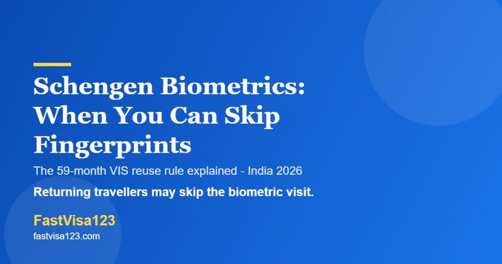 Schengen biometrics reuse 59-month rule - when you can skip fingerprints, India 2026 by FastVisa123