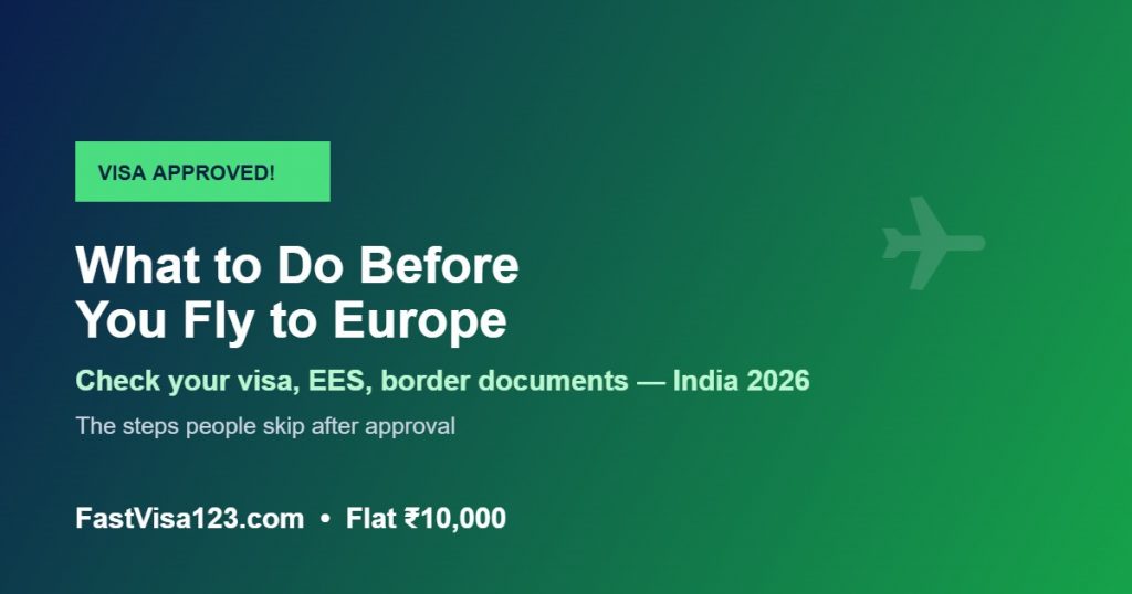 Schengen visa approved what to do before you fly to Europe India 2026 EES border documents