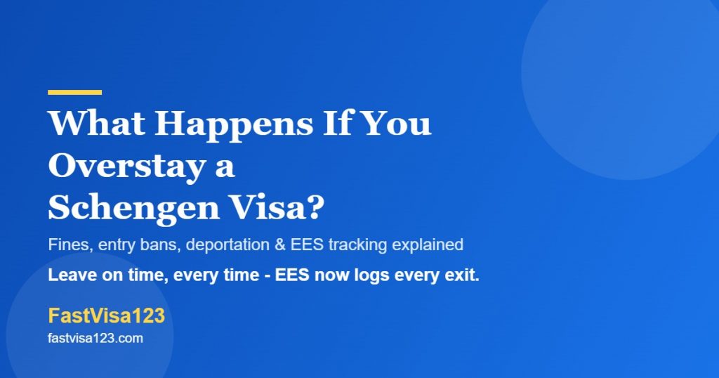 What happens if you overstay a Schengen visa - fines bans and EES tracking for Indians 2026 by FastVisa123