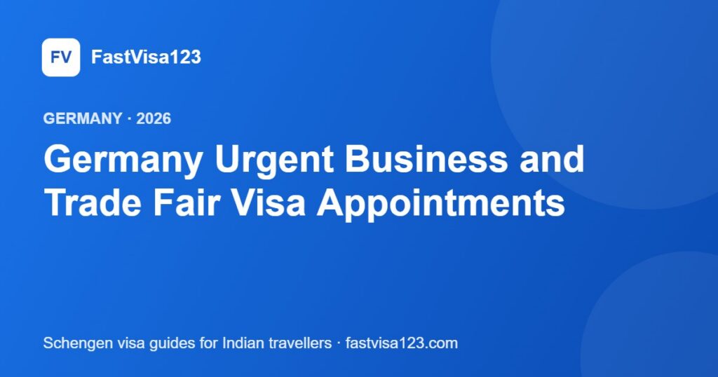 Germany Urgent Business and Trade Fair Visa Appointments – FastVisa123 guide