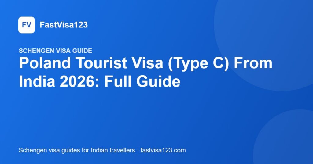 Poland Tourist Visa (Type C) From India 2026: Full Guide – FastVisa123 guide