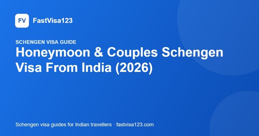 Honeymoon & Couples Schengen Visa From India (2026) – FastVisa123 guide