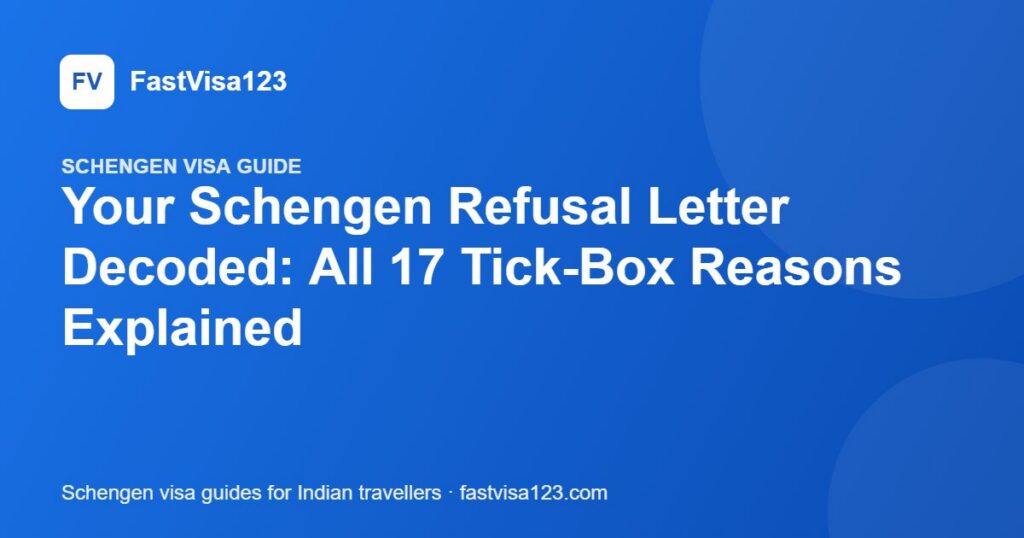 Your Schengen Refusal Letter Decoded: All 17 Tick-Box Reasons Explained – FastVisa123 guide