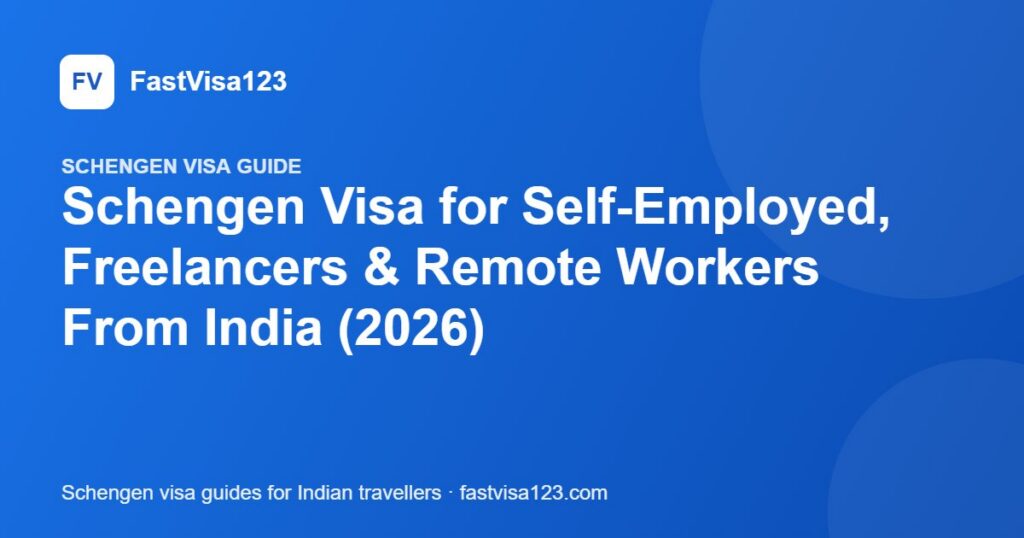 Schengen Visa for Self-Employed, Freelancers & Remote Workers From India (2026) – FastVisa123 guide