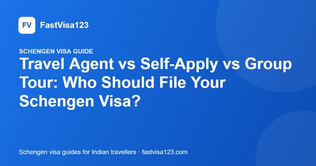 Travel Agent vs Self-Apply vs Group Tour: Who Should File Your Schengen Visa? – FastVisa123 guide